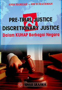 PRE-TRIAL JUSTICE & DISCRETIONARY JUSTICE dalam KUHAP Berbagai Negara