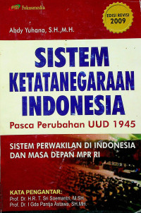 SISTEM KETATANEGARAAN INDONESIA Pasca Perubahan UUD 1945 : SISTEM PERWAKILAN DI INDONESIA DAN MASA DEPAN MPR RI