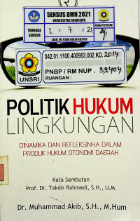 POLITIK HUKUM LINGKUNGAN; DINAMIKA DAN REFLEKSINYA DALAM PRODUK HUKUM OTONOMI DAERAH