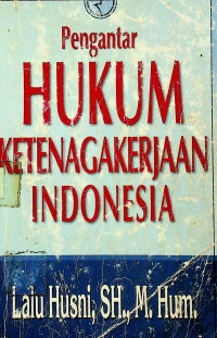 Pengantar HUKUM KETENAGAKERJAAN INDONESIA