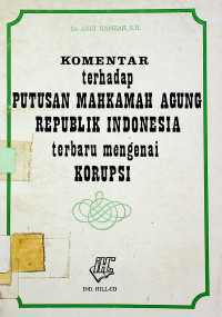 KOMENTAR terhadap PUTUSAN MAHKAMAH AGUNG REPUBLIK INDONESIA terbaru mengenai KORUPSI