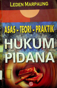 ASAS - TEORI - PRAKTIK HUKUM PIDANA