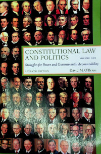 CONSTITUTIONAL LAW AND POLITICS: Struggles for Power and Governmental Accountability VOLUME ONE, SEVENTH EDITION
