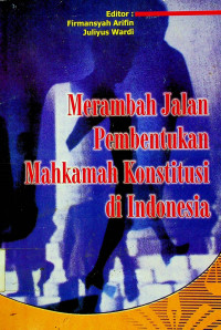 Merambah Jalan Pembentukan Mahkamah Konstitusi di Indonesia