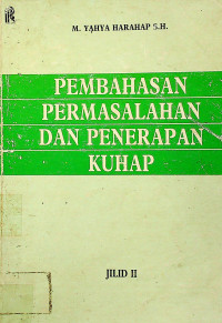 PEMBAHASAN PERMASALAHAN DAN PENERAPAN KUHAP JILID II