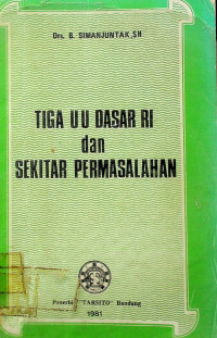 TIGA UU DASAR RI dan SEKITAR PERMASALAHAN