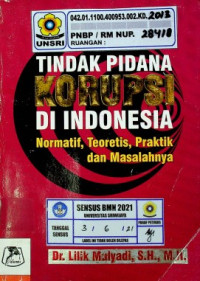 TINDAK PIDANA KORUPSI DI INDONESIA: Normatif, Teoritis, Praktik dan Masalahnya