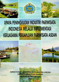 UPAYA PENINGKATAN INDUSTRI PARIWISATA INDONESIA MELALUI IMPLEMENTASI KERJASAMA PERJANJIAN PERIWISATA ASEAN