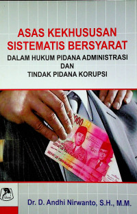 ASAS KEKHUSUSAN SISTEMIS BERSYARAT DALAM HUKUM PIDANA ADMINISTRASI DAN KORUPSI