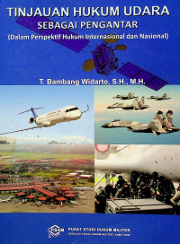 TINJAUN HUKUM UDARA SEBAGAI PENGANTAR; Dalam Perspektif Hukum Internasional dan Nasional