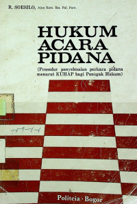 HUKUM ACARA PIDANA ( Prosedur penyelesaian perkara pidana menurut KUHAP bagi penegak Hukum )