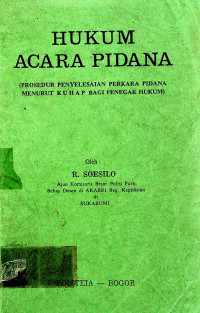 HUKUM ACARA PIDANA; ( PROSEDUR PENYELESAIAN PERKARA PIDANA MENURUT KUHAP BAGI PENEGAK HUKUM )