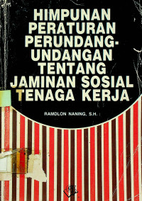 HIMPUNAN PERATURAN PERUNDANG-UNDANGAN TENTANG JAMINAN SOSIAL TENAGA KERJA