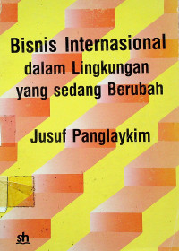 Bisnis Internasional dalam Lingkungan yang sedang Berubah