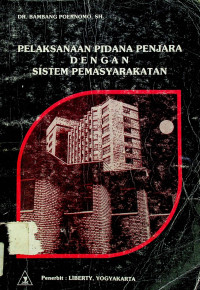 PELAKSANAAN PIDANA PENJARA DENGAN SISTEM PEMASYARAKATAN