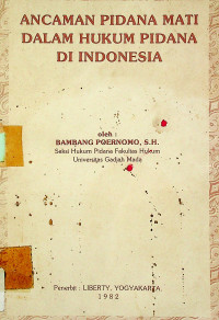 ANCAMAN PIDANA MATI DALAM HUKUM PIDANA DI INDONESIA