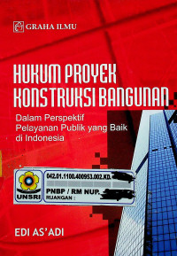 HUKUM PROYEK KONSTRUKSI BANGUNAN : Dalam Perspektif Pelayanan Publik yang Baik di Indonesia