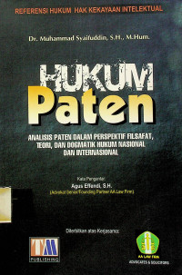 HUKUM Paten : ANALISIS PATEN DALAM PERSPEKTIF FILSAFAT, TEORI, DAN DOGMATIK HUKUM NASIONAL DAN INTERNASIONAL