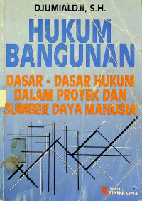 HUKUM BANGUNAN : DASAR-DASAR HUKUM DALAM PROYEK DAN SUMBER DAYA MANUSIA