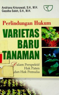 Perlindungan Hukum VARIETAS BARU TANAMAN Dalam Perspektif Hak Paten dan Hak Pemulia