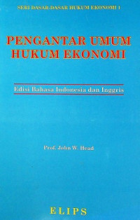 PENGANTAR UMUM HUKUM EKONOMI (Edisi Bahasa Indonesia dan Inggris)