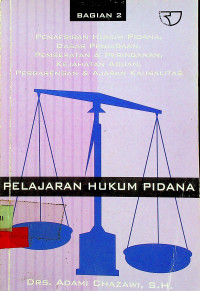 PELAJARAN HUKUM PIDANA BAGIAN 2 : PENAFSIRAN HUKUM PIDANA, DASAR PENIADAAN, PEMBERATAN & PERINGAN PIDANA, KEJAHATAN ADUAN, PERBARENGAN & AJARAN KAUSALITAS