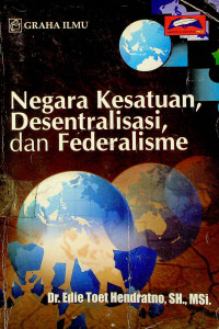 Negara Kesatuan, Desentralisasi, dan Federalisasi