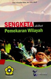 SENGKETA akibat Pemekaran Wilayah