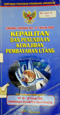 UNDANG-UNDANG NO. 37 TAHUN 2004; KEPAILITAN DAN PENUNDAAN KEWAJIBAN MEMBAYAR UTANG