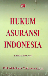HUKUM ASURANSI INDONESIA, Cetakan Kelima 2011