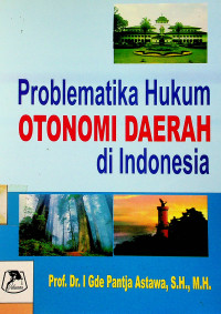 Problematika Hukum OTONOMI DAERAH di Indonesia