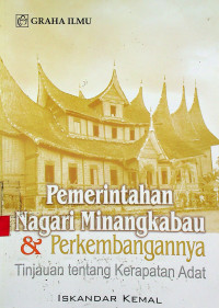 Pemerintahan Nagari Minangkabau & Perkembangannya : Tinjauan tentang Kerapatan Adat