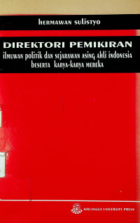 DIREKTORI PEMIKIRAN ILMUWAN POLITIK dan SEJARAWAN ASING AHLI INDONESIA beserta KARYA - KARYA MEREKA