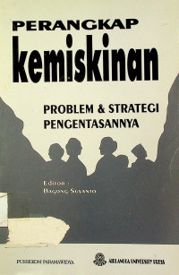 PERANGKAP kemiskinan; PROBLEM & STRATEGI PENGENTASANNYA