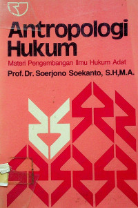 Antropologi Hukum : Materi Pengembangan Ilmu Hukum Adat