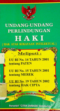 UNDANG-UNDANG PERLINDUNGAN HAKI (HAK ATAS KEKAYAAN INTELEKTUAL) Meliputi : UU RI No. 14 TAHUN 2001 tentang PATEN, UU RI no.15 TAHUN 2001 tentang MEREK, UU RI No.19 TAHUN 2002 tentang HAK CIPTA