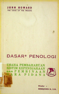 DASAR2 PENOLOGI : USAHA PEMBAHARUAN SISTIM KEPENDJARAAN DAN PEMBINAAN NARAPIDANA