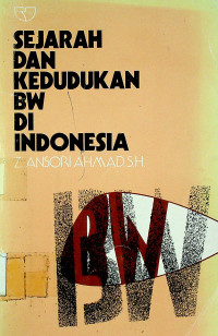 SEJARAH DAN KEDUDUKAN BW DI INDONESIA