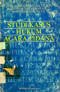 STUDI KASUS HUKUM ACARA PIDANA