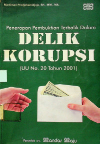 Penerapan Pembuktian Terbalik Dalam DELIK KOPRUPSI (UU No.20 Tahun 2001)