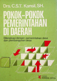 POKOK-POKOK PEMERINTAHAN DI DAERAH : Dilengkapi dengan pemerintahan desa dan pembangunan desa