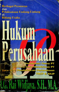 Hukum Perusahaan : Berbagai Peraturan dan Pelaksanaan Undang-Undang di Bidang Usaha, Pemakaian Nama PT, Tata Cara Mendirikan PT, Tata Cara Pendaftaran Perusahaanm, TDUP & SIUP