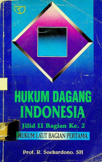 HUKUM DAGANG INDONESIA, Jilid II Bagian Ke.2 HUKUM LAUT BAGIAN PERTAMA