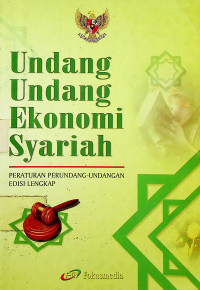 Undang - undang Ekonomi Syariah: PERATURAN PERUNDANG- UNDANGAN EDISI LENGKAP