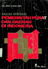 ANALISA HUBUNGAN PEMERINTAH PUSAT DAN DAERAH DI INDONESIA