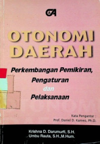 OTONOMI DAERAH: Perkembangan Pemikiran, Pengaturan dan Pelaksanaan