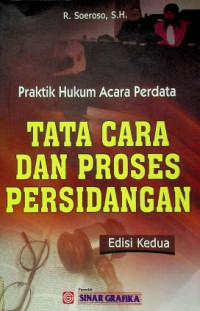 Praktik Hukum Acara Perdata: TATA CARA DAN PROSES PERSIDANGAN, Edisi Kedua