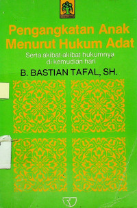 Pengangkatan Anak Menurut Hukum Adat, Serta akibat - akibat hukumnya di kemudian hari
