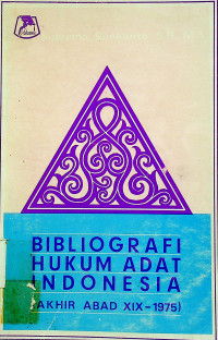 BIBLIOGRAFI HUKUM ADAT INDONESIA (AKHIR ABAD XIX-1975)