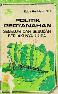 POLITIK PERTANAHAN SEBELUM DAN SESUDAH BERLAKUNYA UUPA